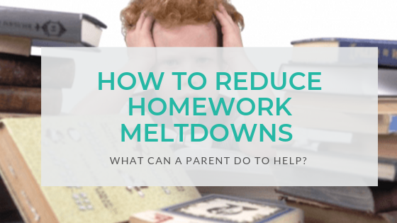 How to Reduce Homework Meltdowns