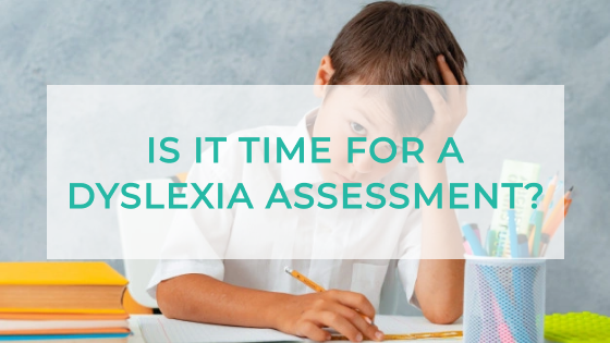 Is it Time for a Dyslexia Assessment?