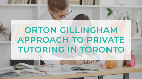 Orton Gillingham Approach to Private Tutoring in Toronto