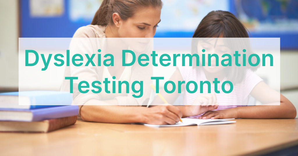 Dyslexia Determination Testing Toronto