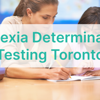 Dyslexia Determination Testing Toronto