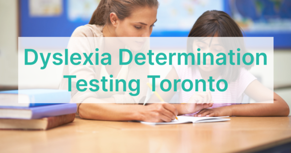 Dyslexia Determination Testing Toronto 600x315 