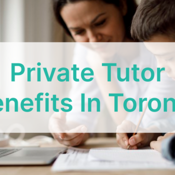 Private Tutor Benefits in Toronto