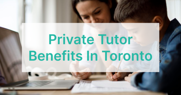 Private Tutor Benefits in Toronto
