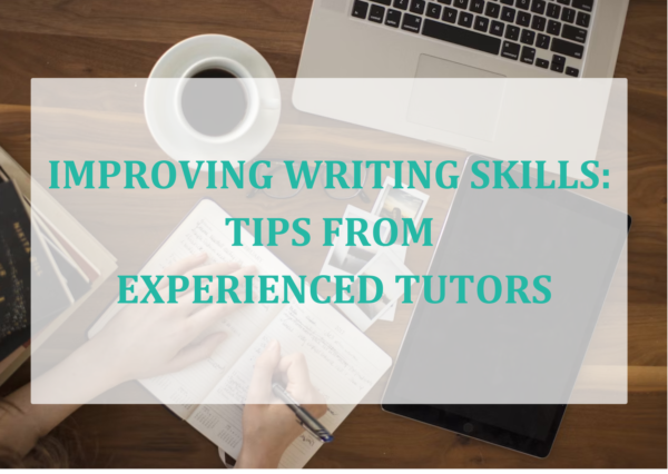 Improving Writing Skills: Tips from Experienced Tutors