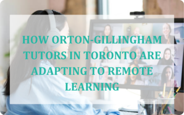 How Orton-Gillingham Tutors in Toronto are Adapting to Remote Learning