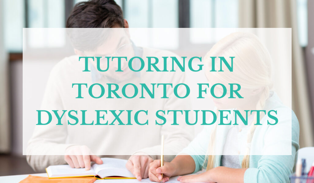 Tutoring in Toronto for Dyslexic Students