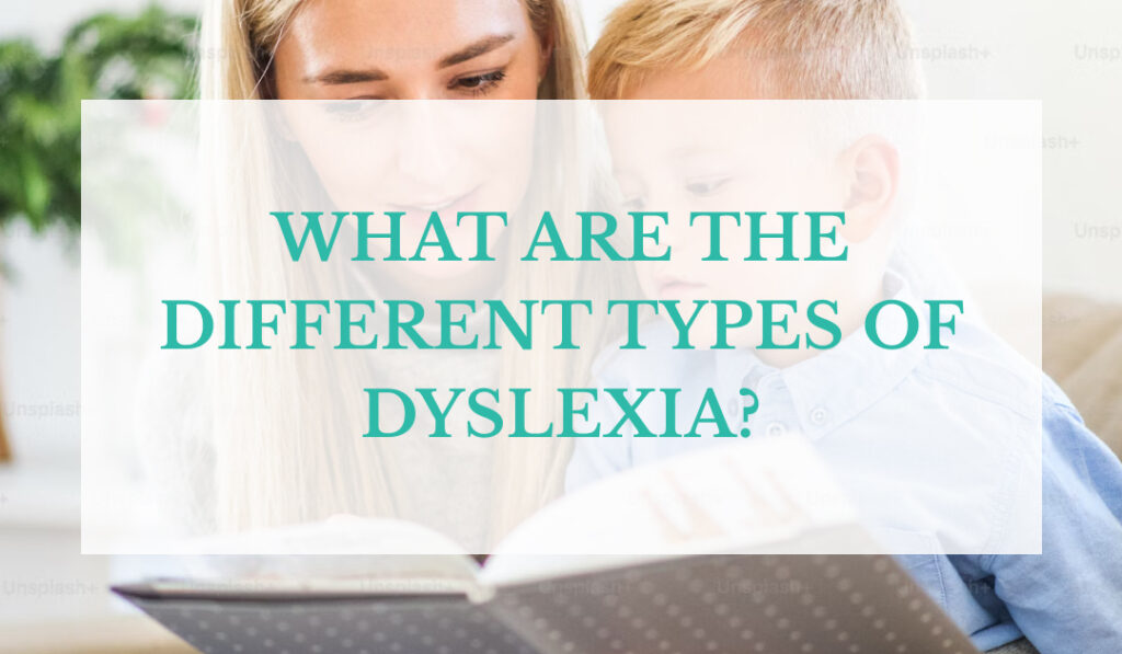 What are the Different Types of Dyslexia?