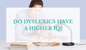 Do Dyslexics have a Higher IQ?