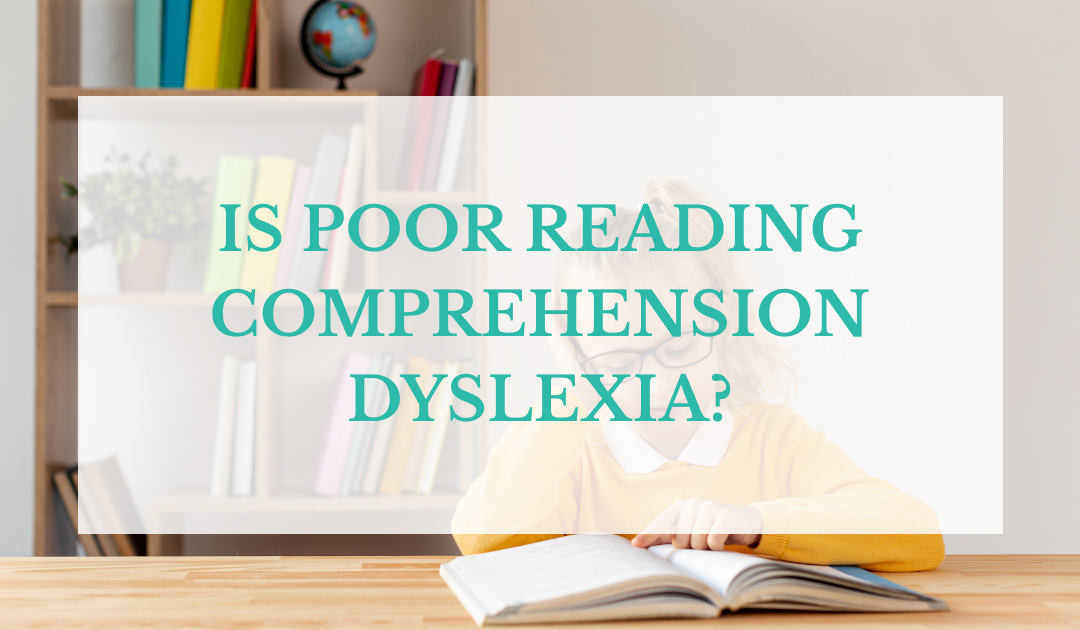 Is Poor Reading Comprehension Dyslexia?